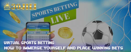 Virtual Sports Betting: How to Immerse Yourself and Place Winning Bets